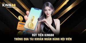 Top Các Cách Rút Tiền KING88 Nhanh Chóng Và An Toàn 2024
