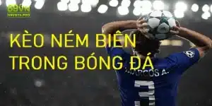 Kèo Ném Biên Là Gì? Kinh Nghiệm Cá Cược Cho Tân Thủ 